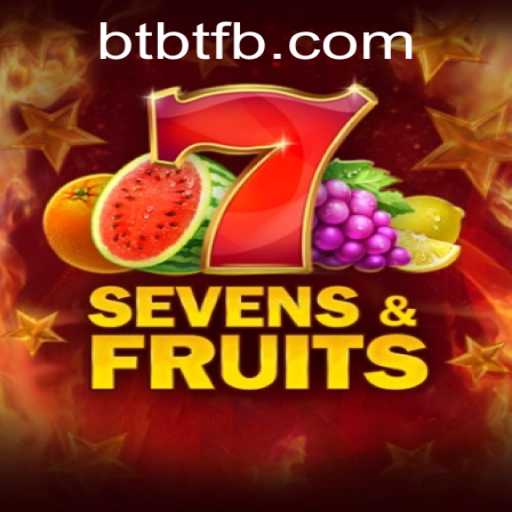 Exploring the Vibrant World of SevensFruits and the Thrilling BTBT